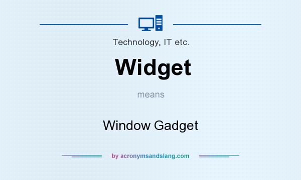 What does Widget mean? It stands for Window Gadget