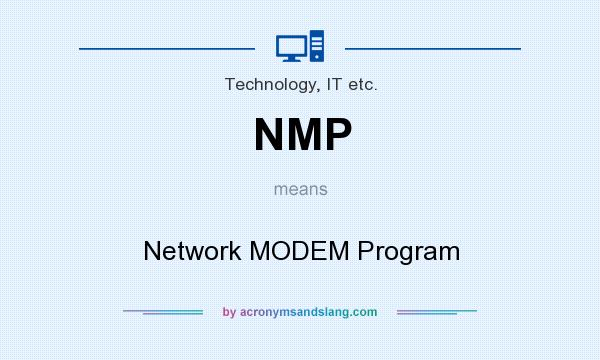 What does NMP mean? It stands for Network MODEM Program