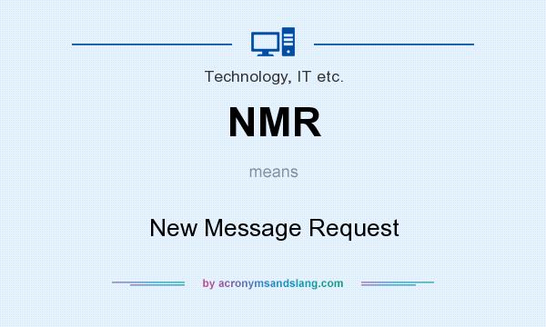 What does NMR mean? It stands for New Message Request