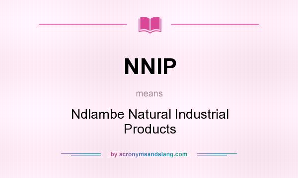 What does NNIP mean? It stands for Ndlambe Natural Industrial Products
