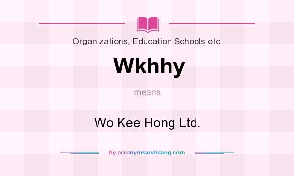 What does Wkhhy mean? It stands for Wo Kee Hong Ltd.