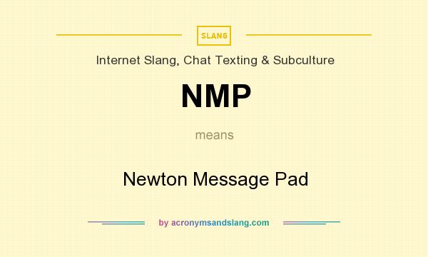 What does NMP mean? It stands for Newton Message Pad