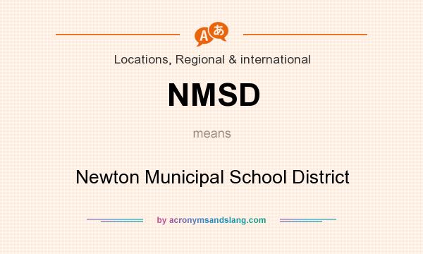 What does NMSD mean? It stands for Newton Municipal School District