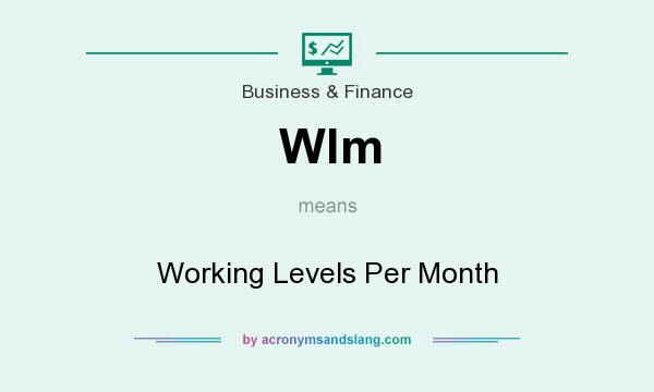What does Wlm mean? It stands for Working Levels Per Month