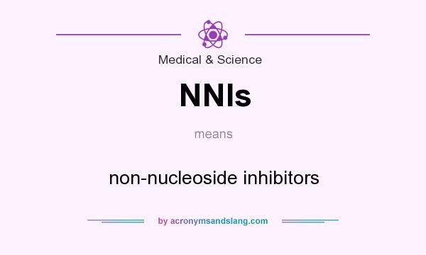 What does NNIs mean? It stands for non-nucleoside inhibitors