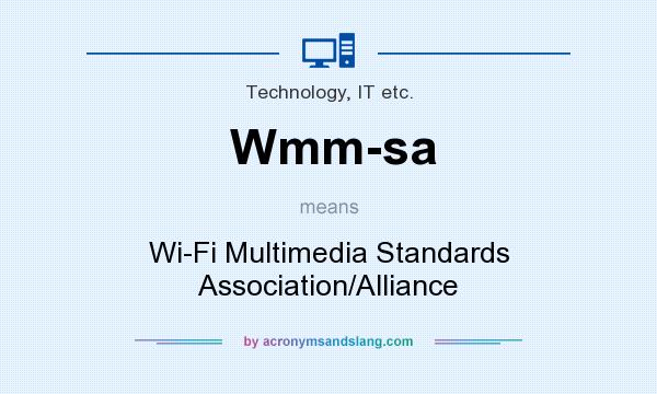 What does Wmm-sa mean? It stands for Wi-Fi Multimedia Standards Association/Alliance