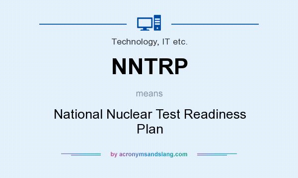 What does NNTRP mean? It stands for National Nuclear Test Readiness Plan