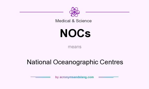 What does NOCs mean? It stands for National Oceanographic Centres