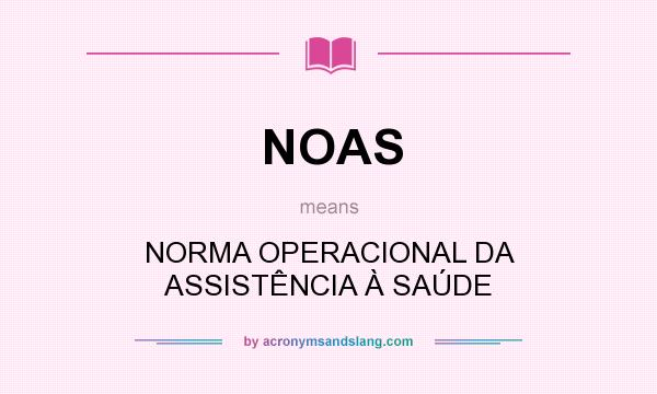 What does NOAS mean? It stands for NORMA OPERACIONAL DA ASSISTÊNCIA À SAÚDE