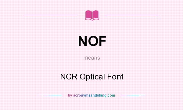What does NOF mean? It stands for NCR Optical Font