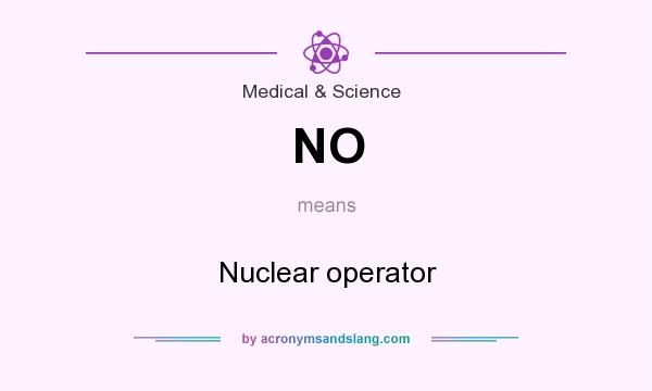 What does NO mean? It stands for Nuclear operator