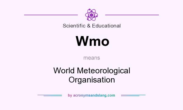 What does Wmo mean? It stands for World Meteorological Organisation