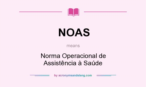 What does NOAS mean? It stands for Norma Operacional de Assistência à Saúde