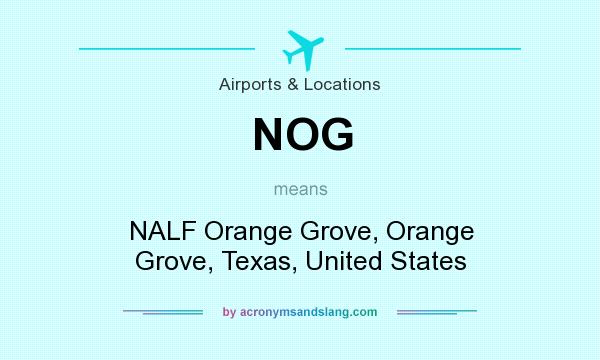 What does NOG mean? It stands for NALF Orange Grove, Orange Grove, Texas, United States
