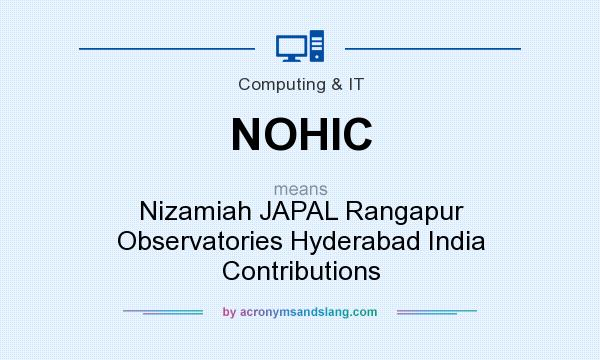 What does NOHIC mean? It stands for Nizamiah JAPAL Rangapur Observatories Hyderabad India Contributions