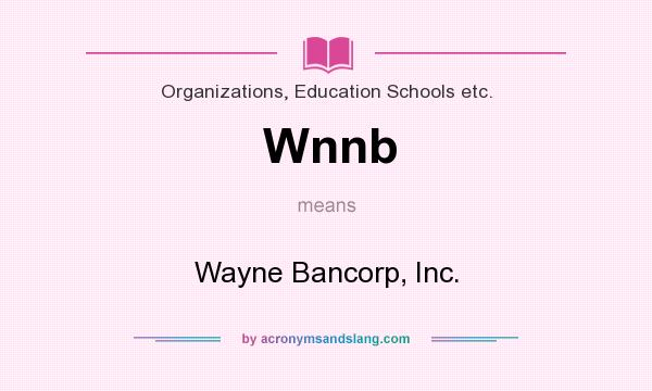 What does Wnnb mean? It stands for Wayne Bancorp, Inc.