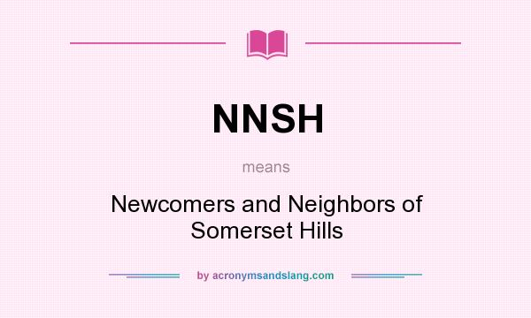 What does NNSH mean? It stands for Newcomers and Neighbors of Somerset Hills
