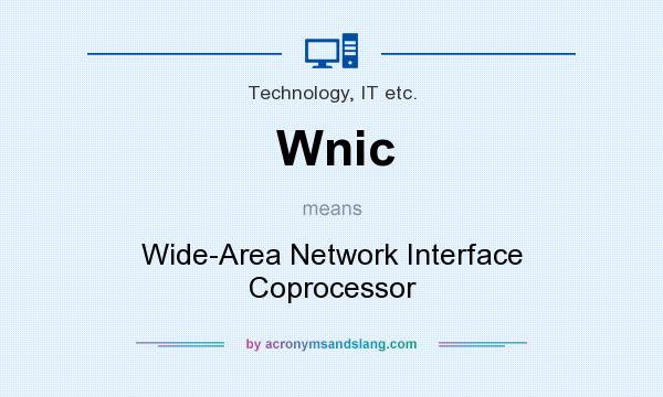 What does Wnic mean? It stands for Wide-Area Network Interface Coprocessor