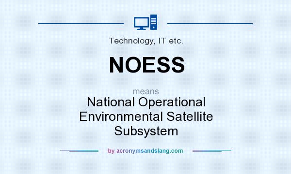 What does NOESS mean? It stands for National Operational Environmental Satellite Subsystem