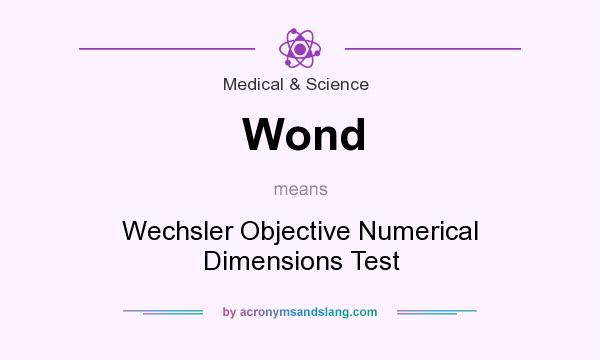 What does Wond mean? It stands for Wechsler Objective Numerical Dimensions Test