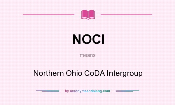 What does NOCI mean? It stands for Northern Ohio CoDA Intergroup