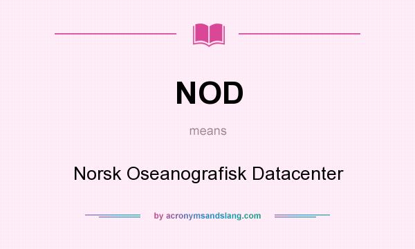What does NOD mean? It stands for Norsk Oseanografisk Datacenter