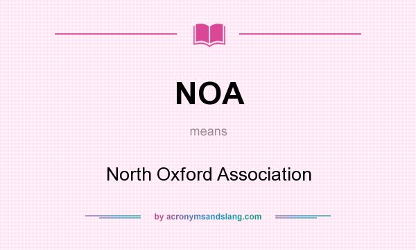 What does NOA mean? It stands for North Oxford Association