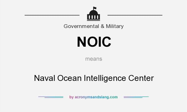 What does NOIC mean? It stands for Naval Ocean Intelligence Center