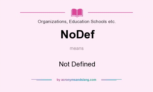 What does NoDef mean? It stands for Not Defined