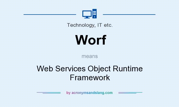 What does Worf mean? It stands for Web Services Object Runtime Framework