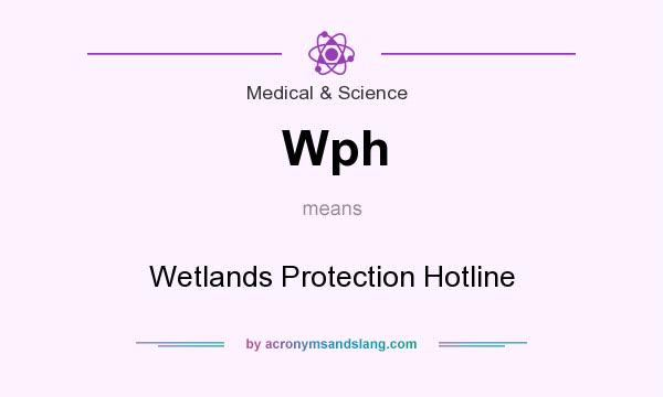 What does Wph mean? It stands for Wetlands Protection Hotline