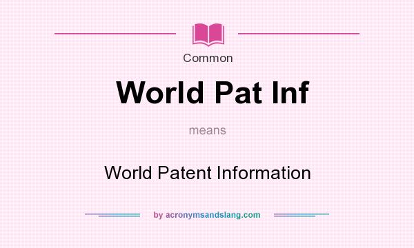 What does World Pat Inf mean? It stands for World Patent Information