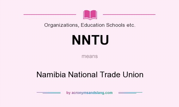 What does NNTU mean? It stands for Namibia National Trade Union