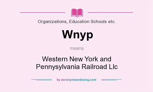 What does Wnyp mean? It stands for Western New York and Pennysylvania Railroad Llc