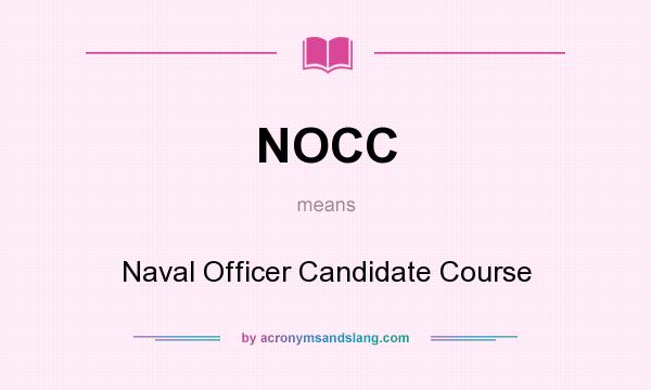 What does NOCC mean? It stands for Naval Officer Candidate Course