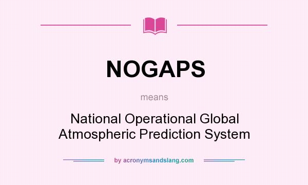 What does NOGAPS mean? It stands for National Operational Global Atmospheric Prediction System