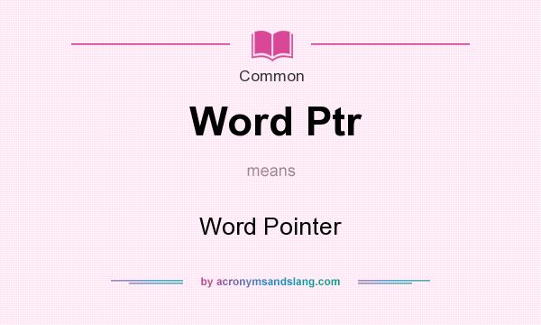 What does Word Ptr mean? It stands for Word Pointer