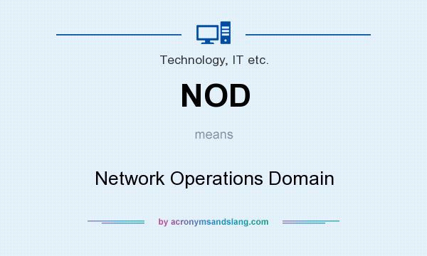 What does NOD mean? It stands for Network Operations Domain