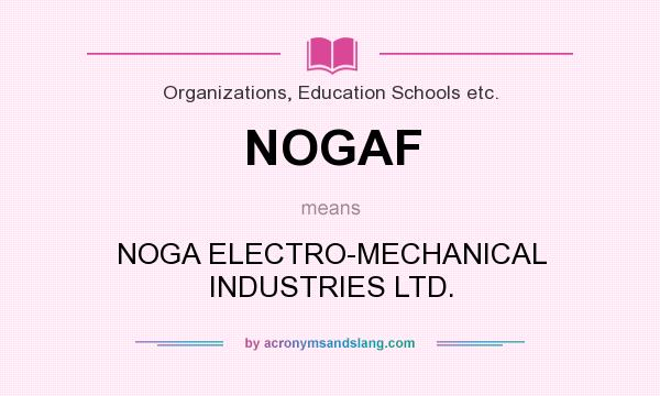 What does NOGAF mean? It stands for NOGA ELECTRO-MECHANICAL INDUSTRIES LTD.