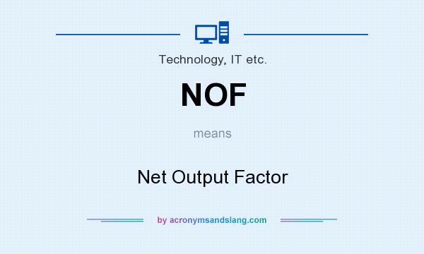 What does NOF mean? It stands for Net Output Factor