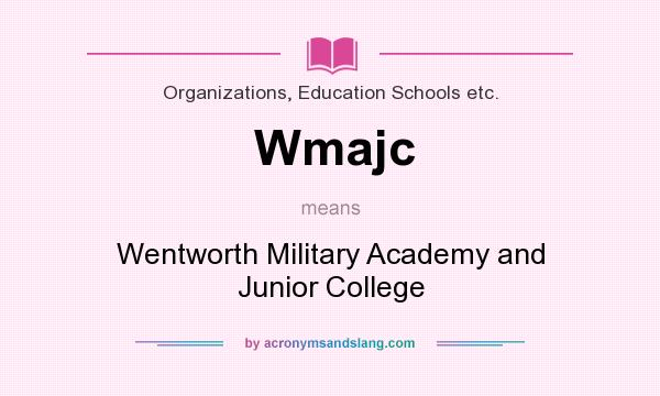 What does Wmajc mean? It stands for Wentworth Military Academy and Junior College