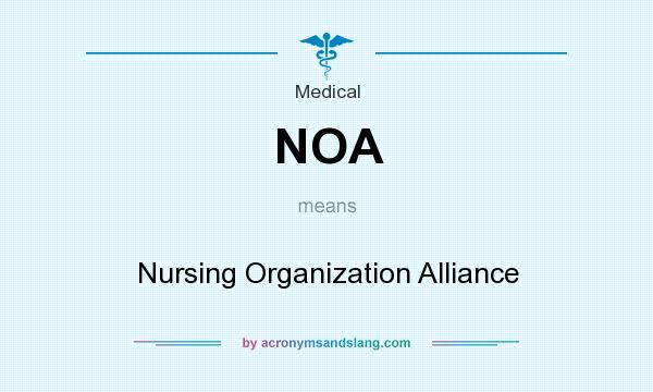 What does NOA mean? It stands for Nursing Organization Alliance
