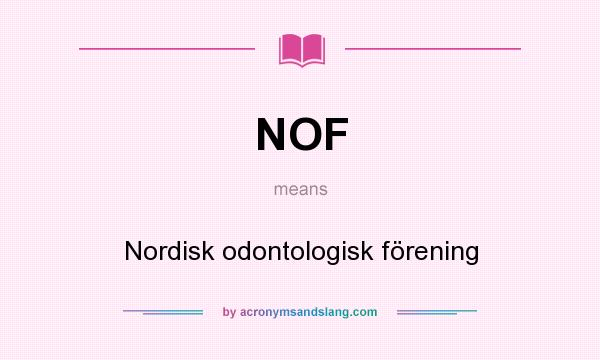 What does NOF mean? It stands for Nordisk odontologisk förening