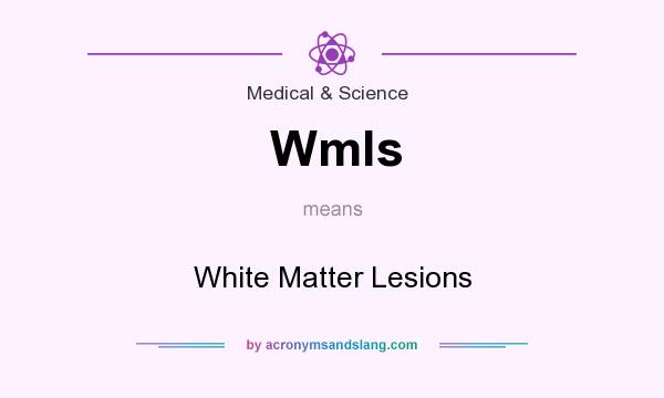 What does Wmls mean? It stands for White Matter Lesions
