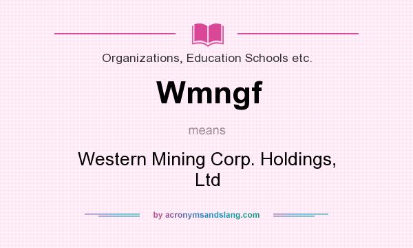 What does Wmngf mean? It stands for Western Mining Corp. Holdings, Ltd