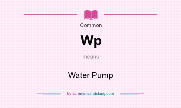 What does Wp mean? It stands for Water Pump