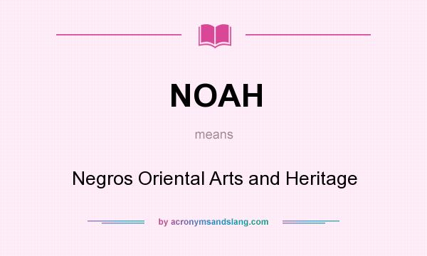 What does NOAH mean? It stands for Negros Oriental Arts and Heritage