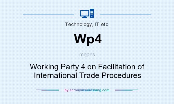 What does Wp4 mean? It stands for Working Party 4 on Facilitation of International Trade Procedures