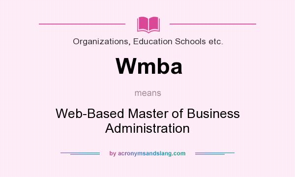 What does Wmba mean? It stands for Web-Based Master of Business Administration