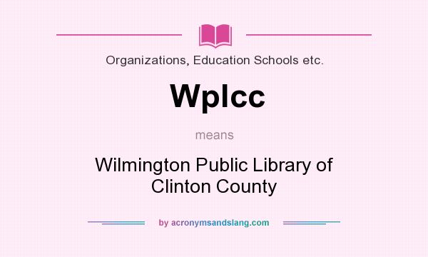 What does Wplcc mean? It stands for Wilmington Public Library of Clinton County